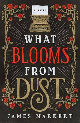 Picture of What Blooms from Dust