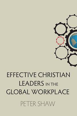 Picture of Effective Christian Leaders in the Global Workplace