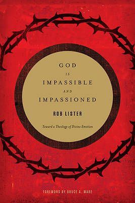 Picture of God Is Impassible and Impassioned