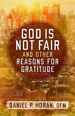 Picture of God Is Not Fair and Other Reasons for Gratitude