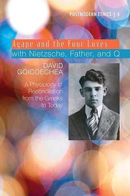 Picture of Agape and the Four Loves with Nietzsche, Father, and Q [ePub Ebook]