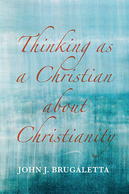 Picture of Thinking as a Christian about Christianity