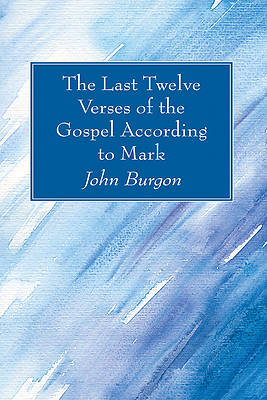 Picture of The Last Twelve Verses of the Gospel According to Mark