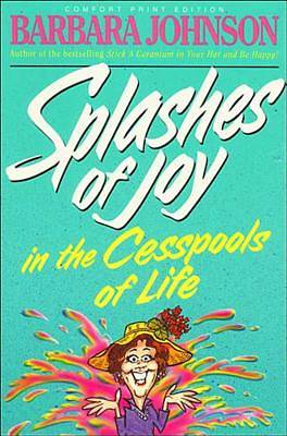 Picture of Splashes of Joy in the Cesspools of Life