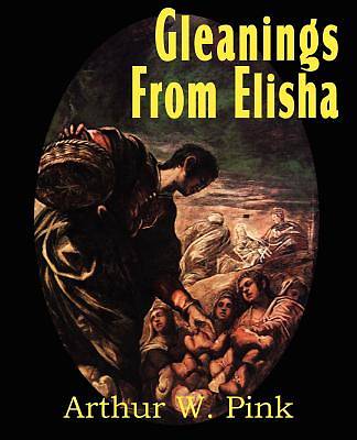 Picture of Gleanings from Elisha, His Life and Miracles