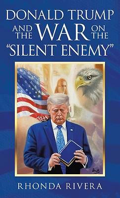 Picture of Donald Trump and the War on the Silent Enemy