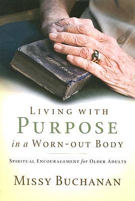 Picture of Living with Purpose in a Worn-Out Body (Enlarged Print)