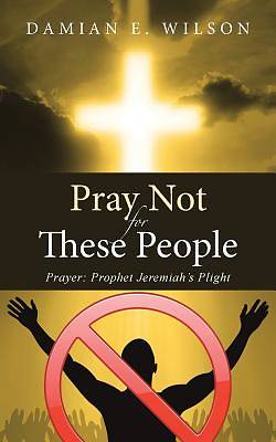 Picture of Pray Not for These People