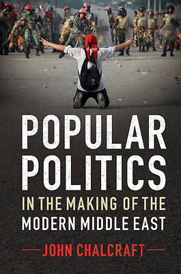 Picture of Popular Politics in the Making of the Modern Middle East