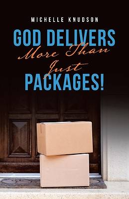 Picture of God Delivers More Than Just Packages!