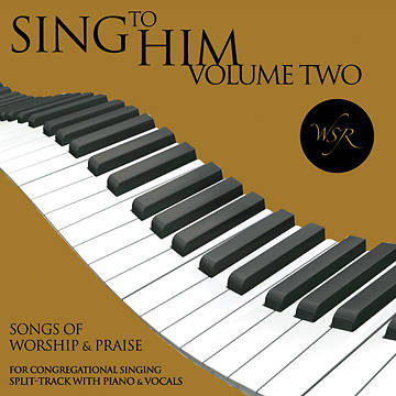 Picture of Sing to Him, Volume Two - 15 Songs for Worship & Praise