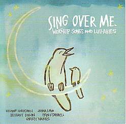 Picture of Sing Over Me; Worship Songs and Lullabies