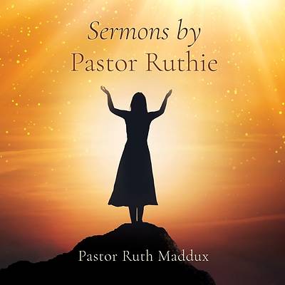Picture of Sermons by Pastor Ruthie