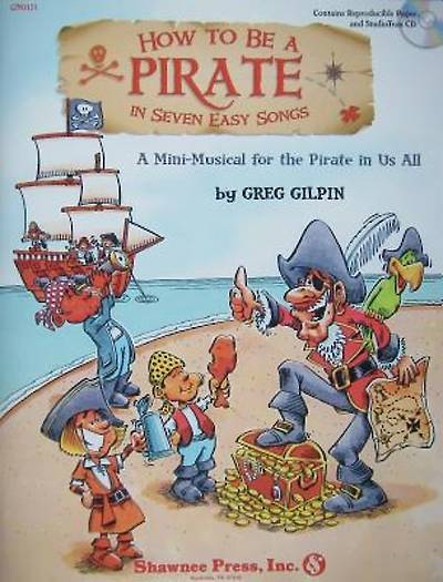 Picture of How to Be a Pirate in Seven Easy Songs; A Mini-Musical for the Pirate in Us All With CD (Audio)