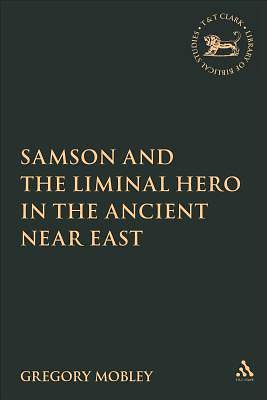 Picture of Samson and the Liminal Hero in the Ancient Near East