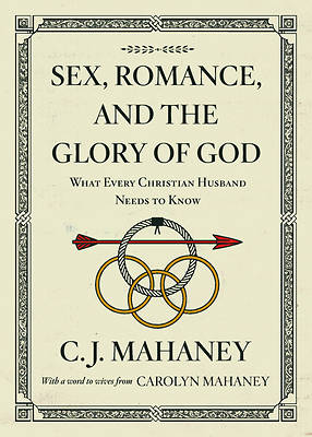 Picture of Sex, Romance, and the Glory of God