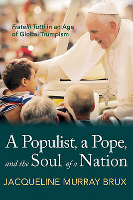 Picture of A Populist, a Pope, and the Soul of a Nation