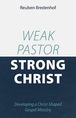 Picture of Weak Pastor, Strong Christ