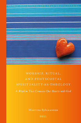 Picture of Worship, Ritual, and Pentecostal Spirituality-As-Theology