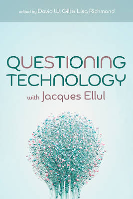 Picture of Questioning Technology with Jacques Ellul