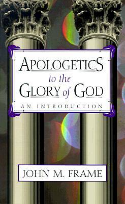 Picture of Apologetics to the Glory of God