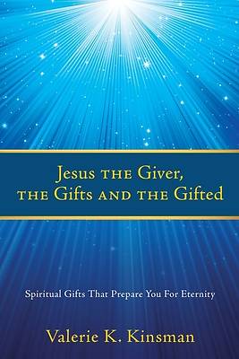Picture of Jesus the Giver, the Gifts and the Gifted