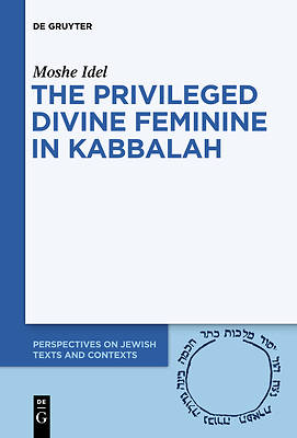 Picture of The Privileged Divine Feminine in Kabbalah