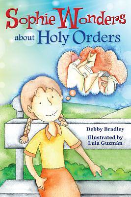 Picture of Sophie Wonders about Holy Orders