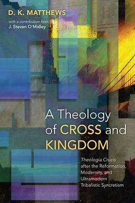 Picture of A Theology of Cross and Kingdom