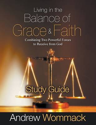 Picture of Living in the Balance of Grace and Faith Study Guide