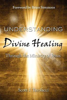 Picture of Understanding Divine Healing and the Ministry of Jesus