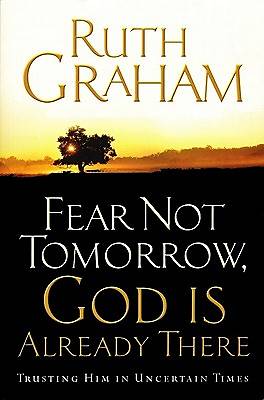 Picture of Fear Not Tomorrow, God Is Already There
