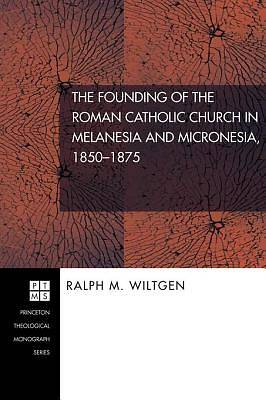 Picture of The Founding of the Roman Catholic Church in Melanesia and Micronesia, 1850-1875 [ePub Ebook]