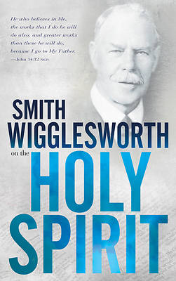 Picture of Smith Wigglesworth on the Holy Spirit