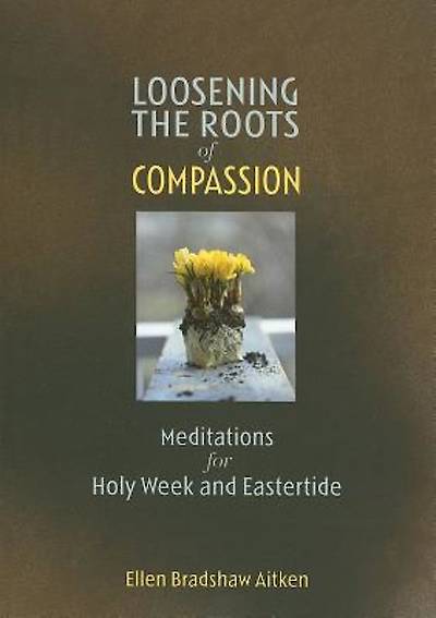 Picture of Loosening the Roots of Compassion
