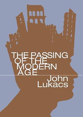 The Passing of the Modern Age