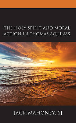 Picture of The Holy Spirit and Moral Action in Thomas Aquinas