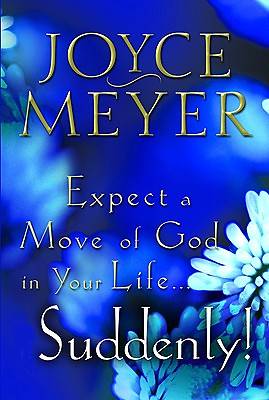 Picture of Expect a Move of God in Your Life...Suddenly!