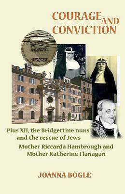 Picture of Courage and Conviction. Pius XII, the Bridgettine Nuns, and the Rescue of Jews. Mother Riccarda Hambrough and Mother Katherine Flanagan