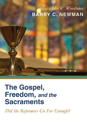 Picture of The Gospel, Freedom, and the Sacraments