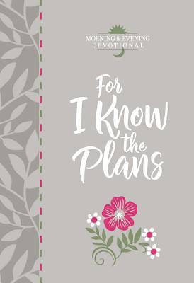 Picture of For I Know the Plans (Morning & Evening Devotional)