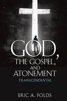 Picture of God, the Gospel, and Atonement