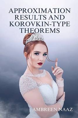 Picture of Approximation Results and Korovkin-Type Theorems