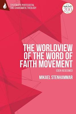 Picture of The Worldview of the Word of Faith Movement