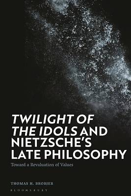 Picture of 'Twilight of the Idols' and Nietzsche's Late Philosophy
