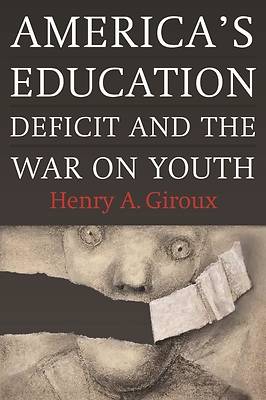 Picture of America's Education Deficit and the War on Youth