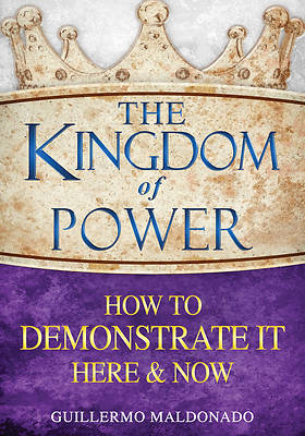Picture of Kingdom of Power How to Demonstrate Here and Now