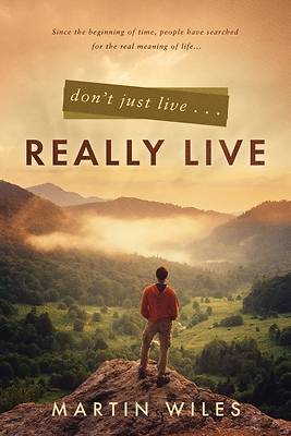 Picture of Don't Just Live . . . Really Live
