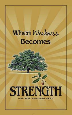 Picture of When Weakness Becomes Strength