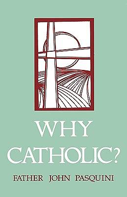 Picture of Why Catholic?